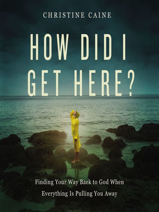 Title details for How Did I Get Here? by Christine Caine - Wait list